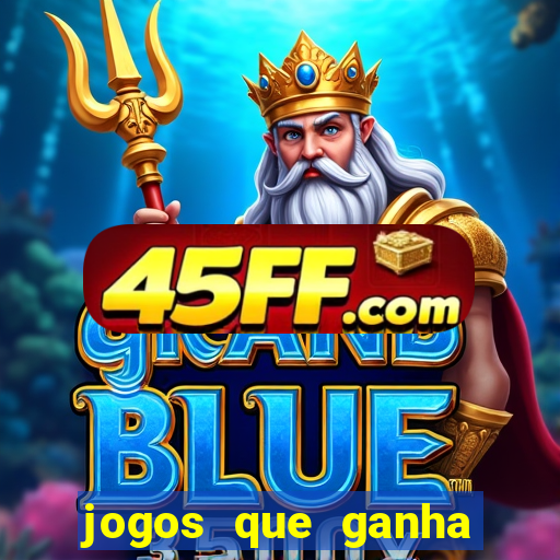 jogos que ganha dinheiro sem depositar
